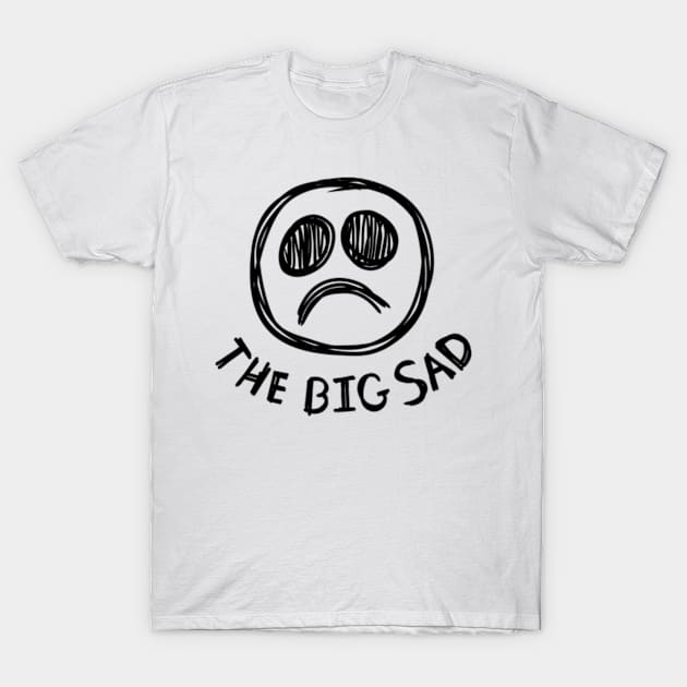 The Big Sad - Black On White T-Shirt by JadedOddity